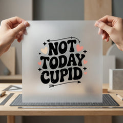 Not Today Cupid Anti-valentine Valentine Funny Ready to Press DTF Transfer for Dtf
