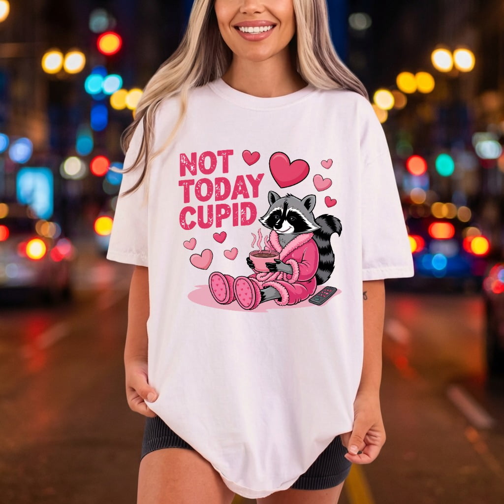 Not Today Cupid Raccoon Valentine Funny Ready to Press DTF Transfer for Dtf