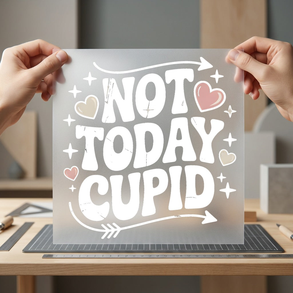 Not Today Cupid Retro Valentine Funny Ready to Press DTF Transfer for Dtf