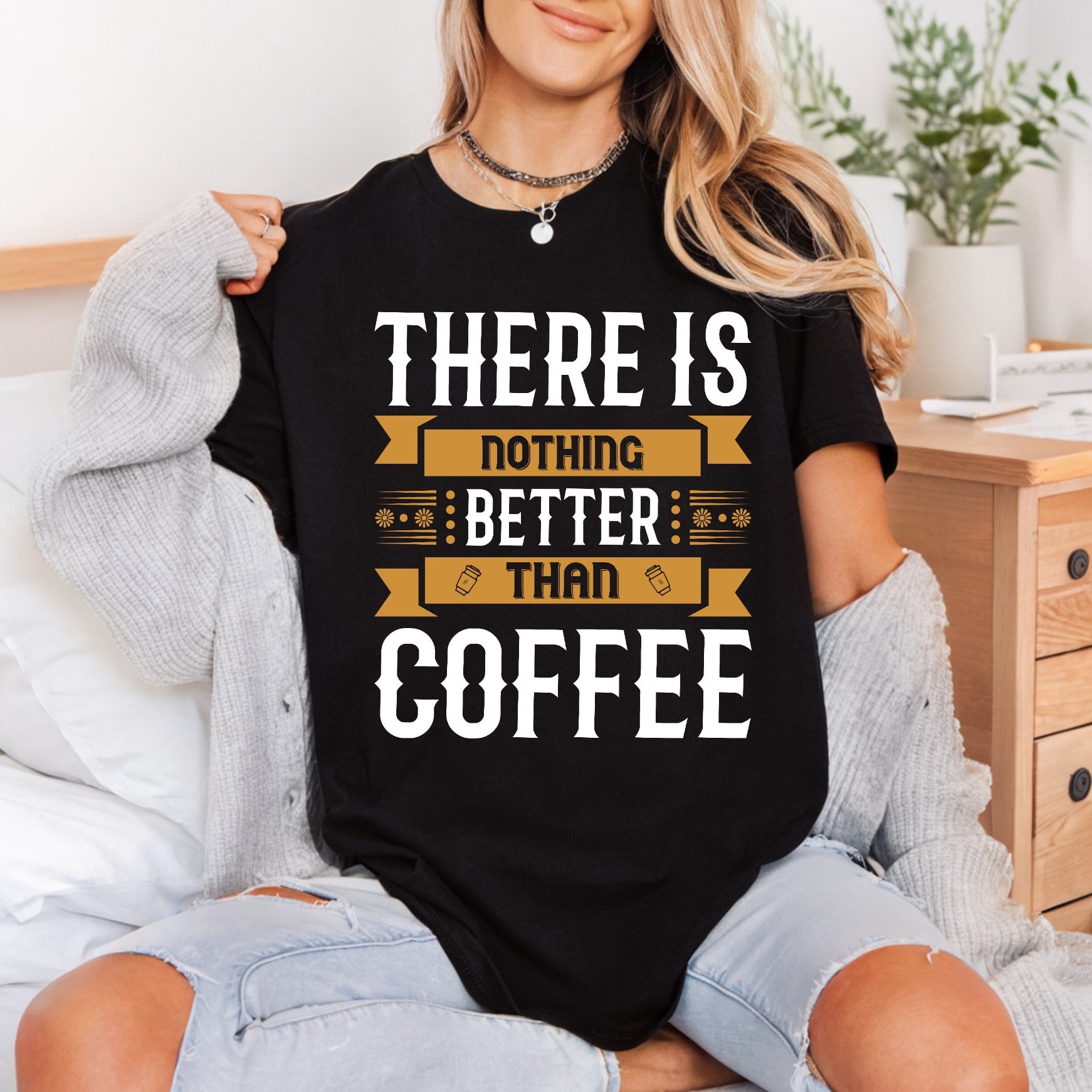 Nothing Better Than Coffee Funny Sarcastic Ready to Press DTF Transfer for Dtf