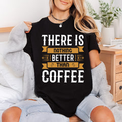 Nothing Better Than Coffee Funny Sarcastic Ready to Press DTF Transfer for Dtf