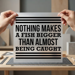 Nothing Makes Fish Bigger Dad Funny Ready to Press DTF Transfer for Dtf
