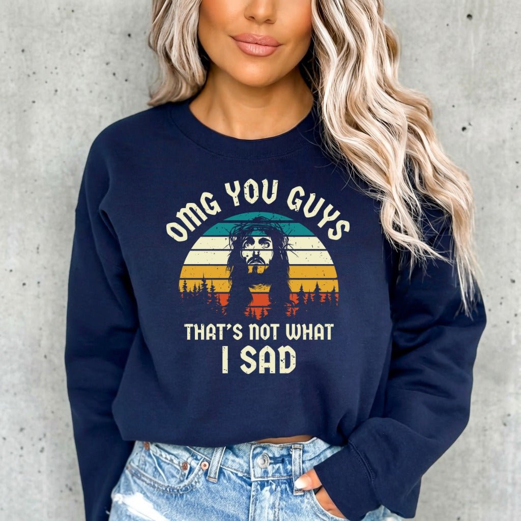 OMG You Guys | Humorous Faith Statement Sweatshirt - Luckets.com
