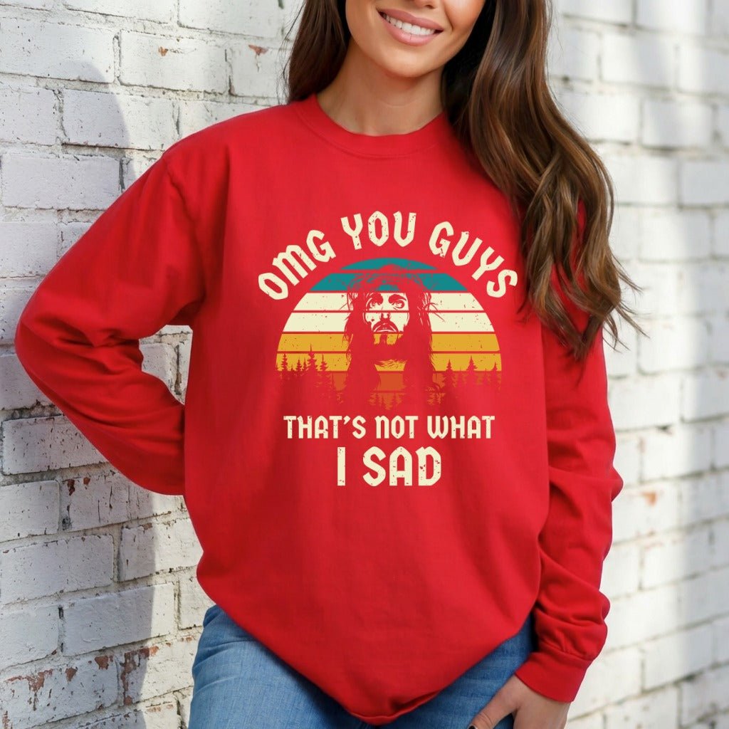 OMG You Guys | Humorous Faith Statement Sweatshirt - Luckets.com