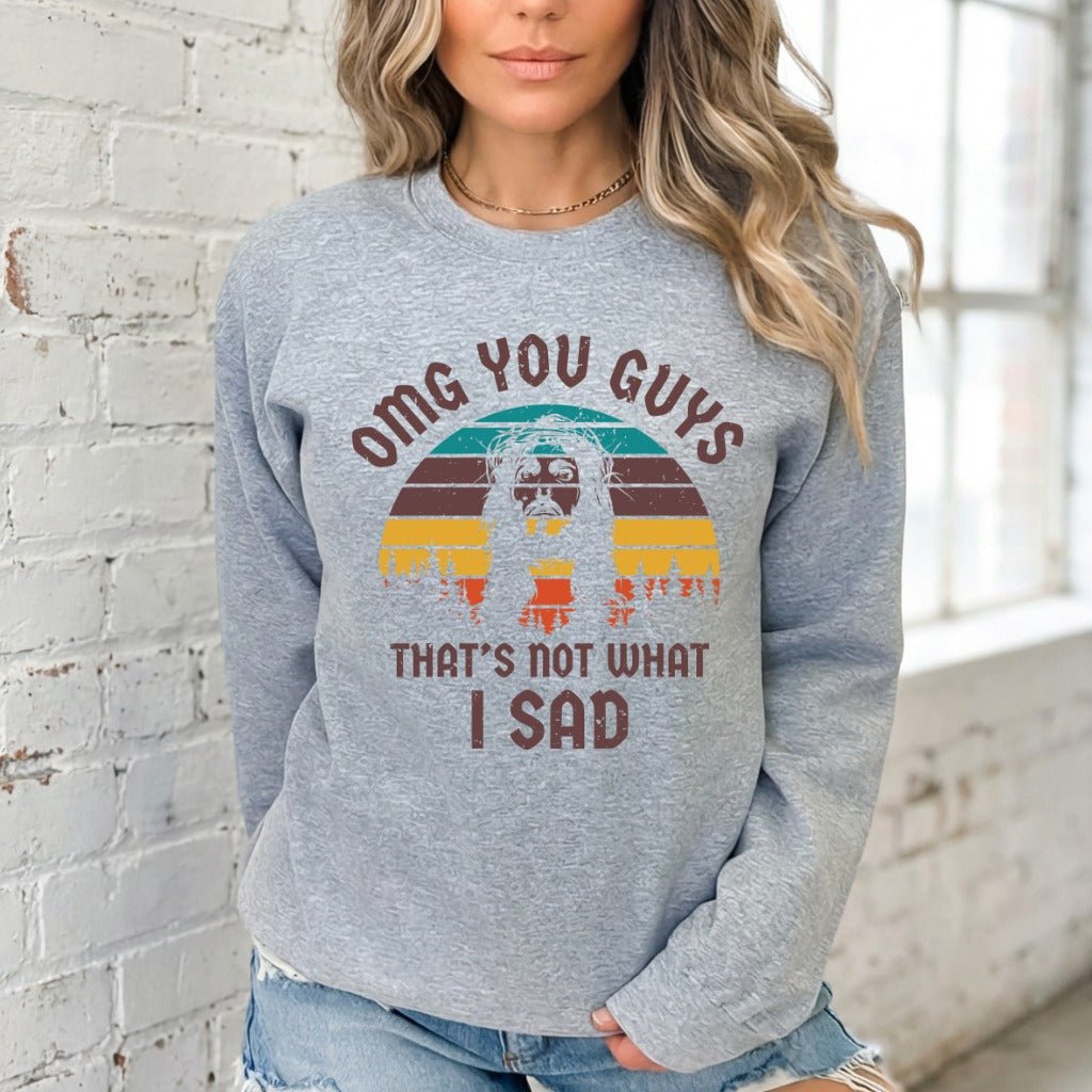 OMG You Guys | Humorous Faith Statement Sweatshirt - Luckets.com