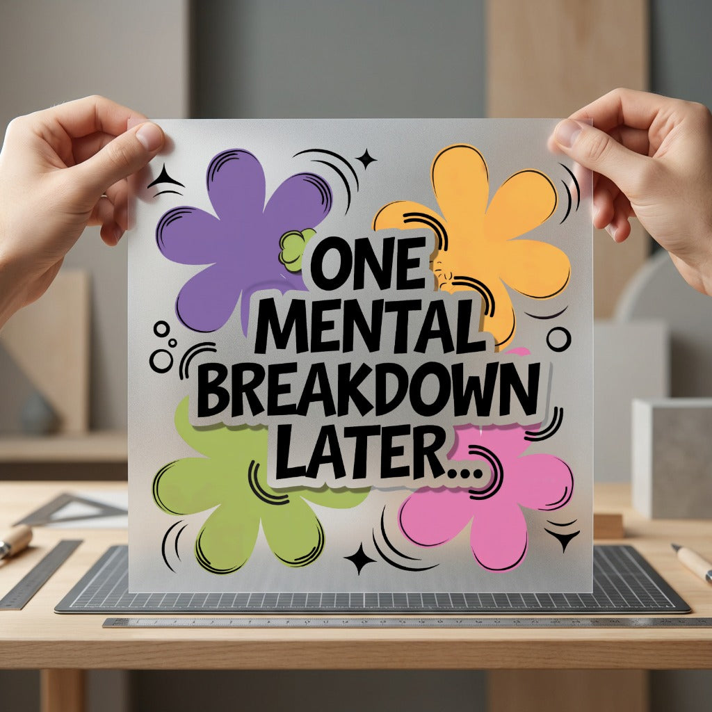 One Mental Breakdown Later Sarcastic Retro Ready to Press DTF Transfer for Dtf