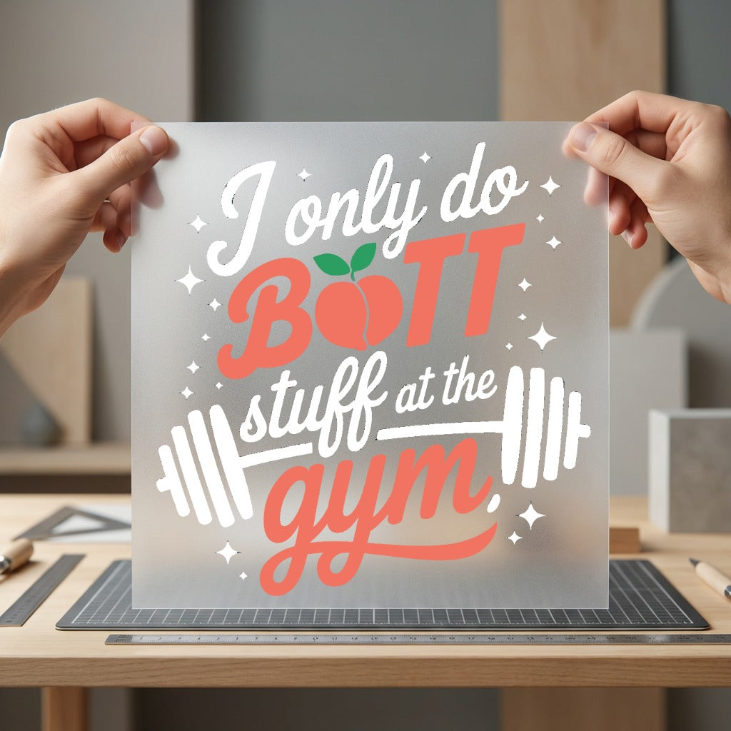 Only Butt Stuff Gym Mom Funny Ready to Press DTF Transfer for Dtf