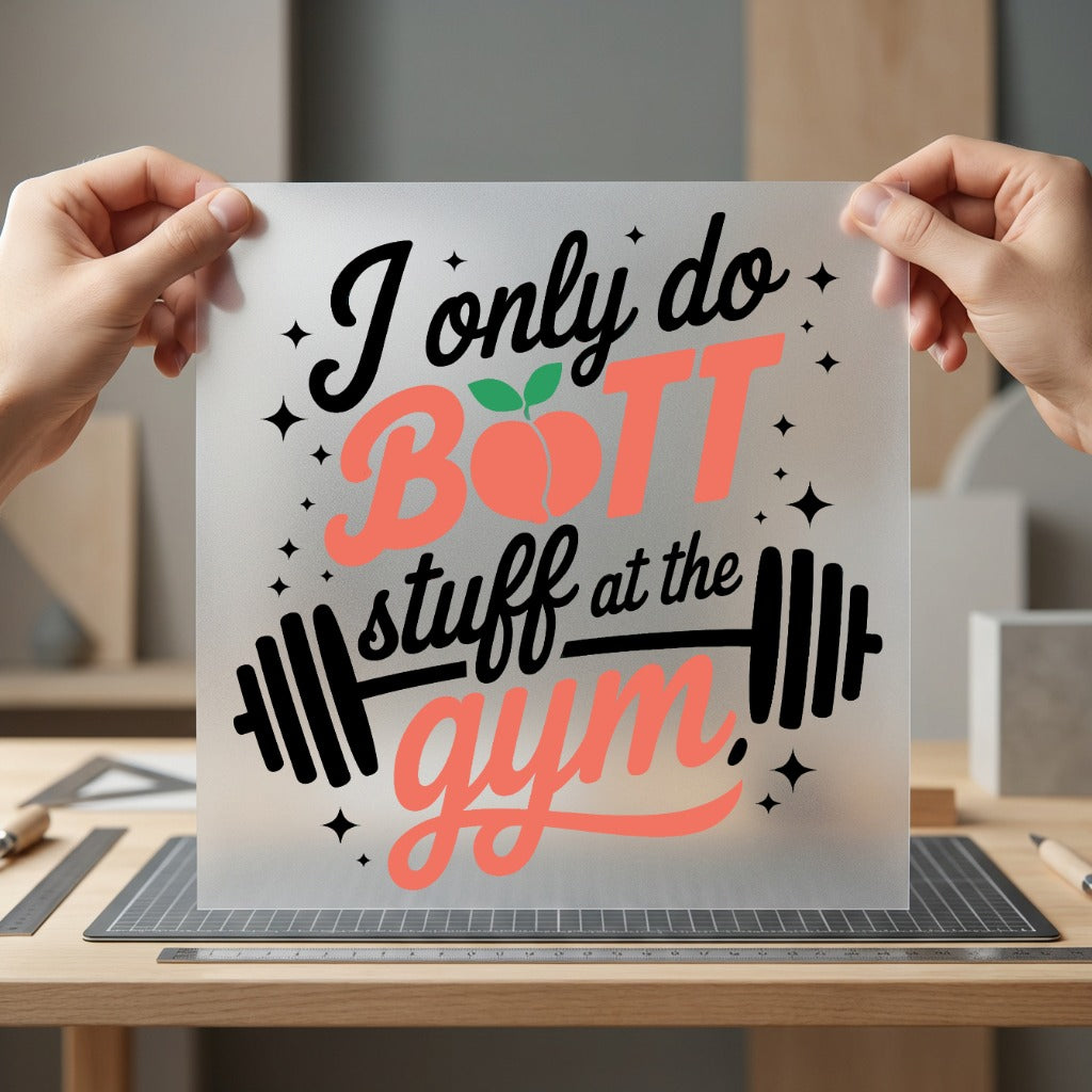 Only Butt Stuff Gym Mom Funny Ready to Press DTF Transfer for Dtf