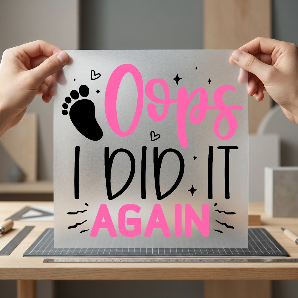 Oops Did Again Baby Mom Funny Ready to Press DTF Transfer for Dtf