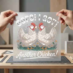 Oops Got Another Chicken Funny Pet Ready to Press DTF Transfer for Dtf