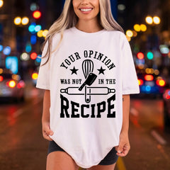 Opinion Was Not Recipe Funny Sarcastic Ready to Press DTF Transfer for Dtf