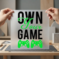 Own Game Gamer Diy Funny Sarcastic Ready to Press DTF Transfer for Dtf