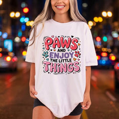 Paws Enjoy Little Things Funny Pet Ready to Press DTF Transfer for Dtf