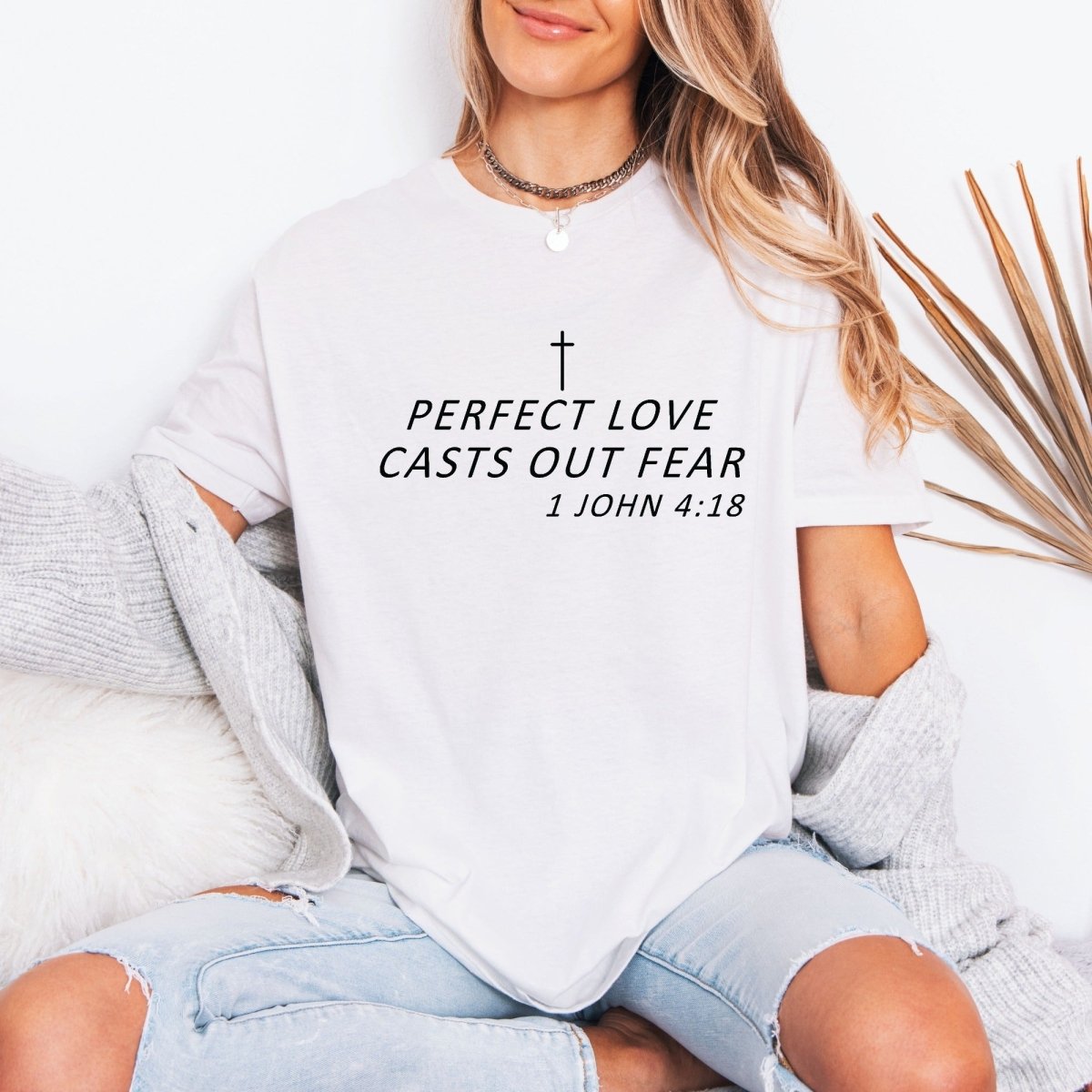 Perfect Love Casts Out Fear | Scripture Faith Tee - Luckets.com