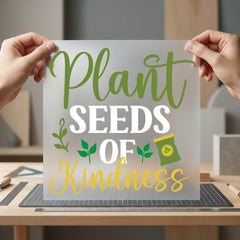 Plant Seeds Kindness Motivational Faith Ready to Press DTF Transfer for Dtf