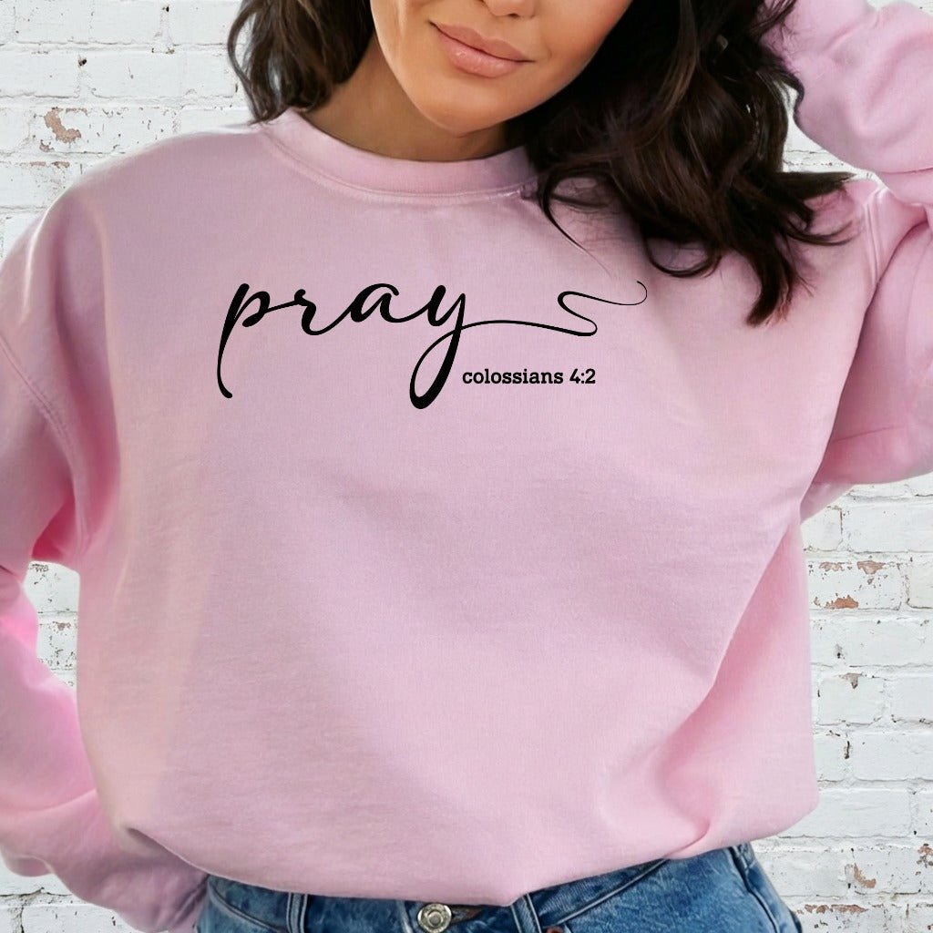 Pray Colossians 4:2 | Faith & Scripture Sweatshirt - Luckets.com