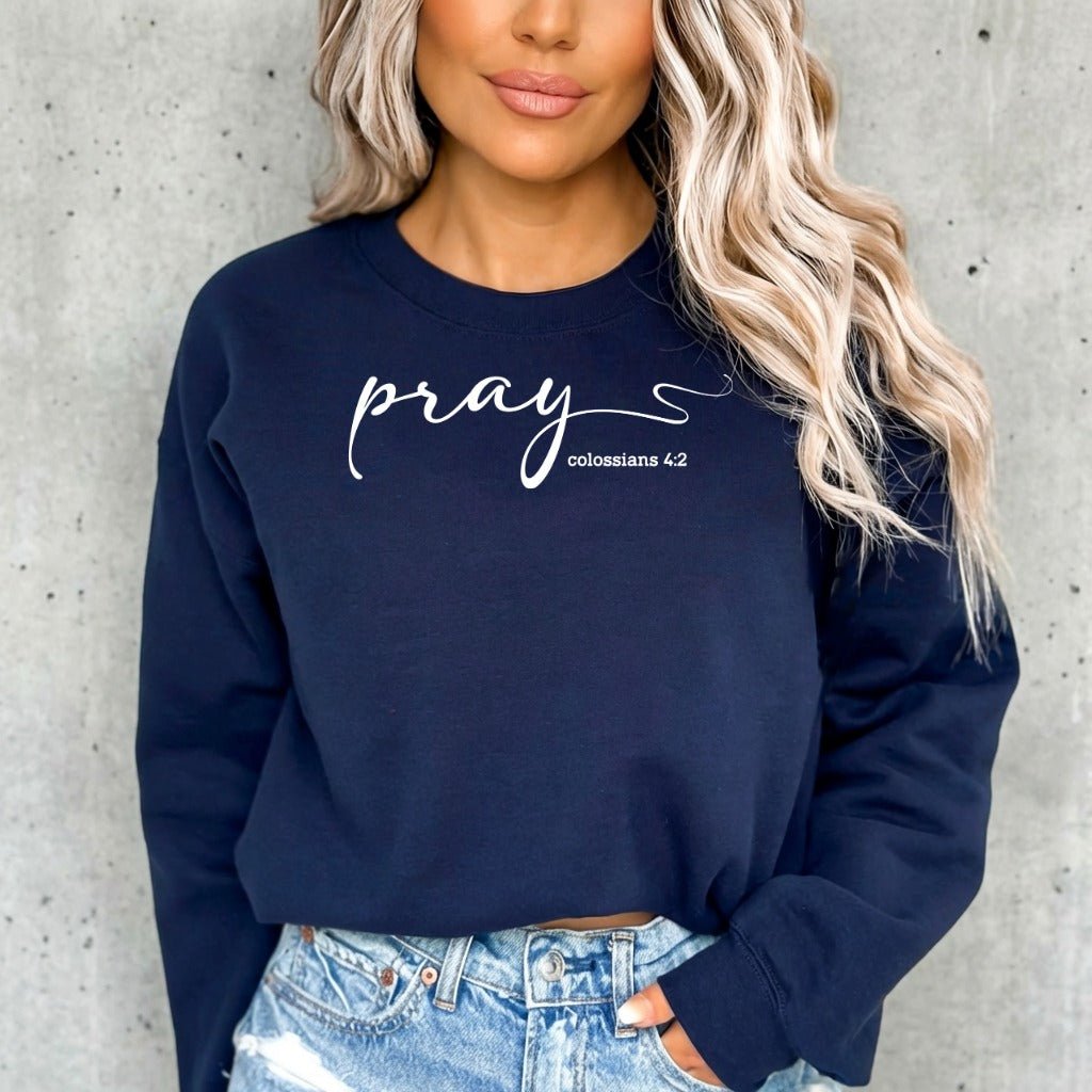 Pray Colossians 4:2 | Faith & Scripture Sweatshirt - Luckets.com