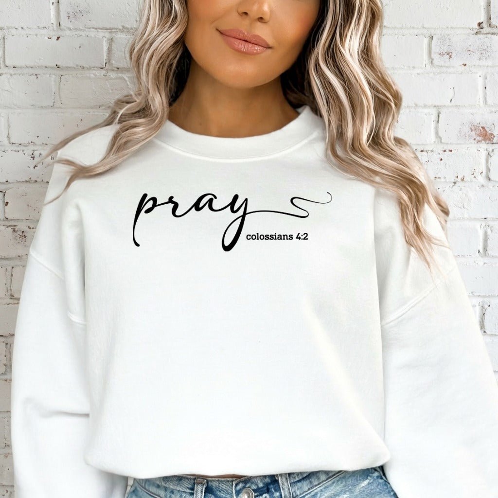 Pray Colossians 4:2 | Faith & Scripture Sweatshirt - Luckets.com