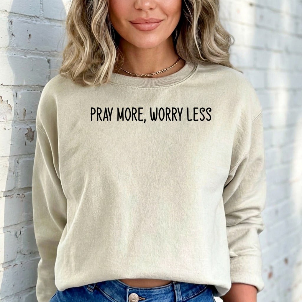 Pray More, Worry Less | Faith & Comfort Sweatshirt - Luckets.com