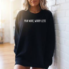 Pray More, Worry Less | Faith & Comfort Sweatshirt - Luckets.com