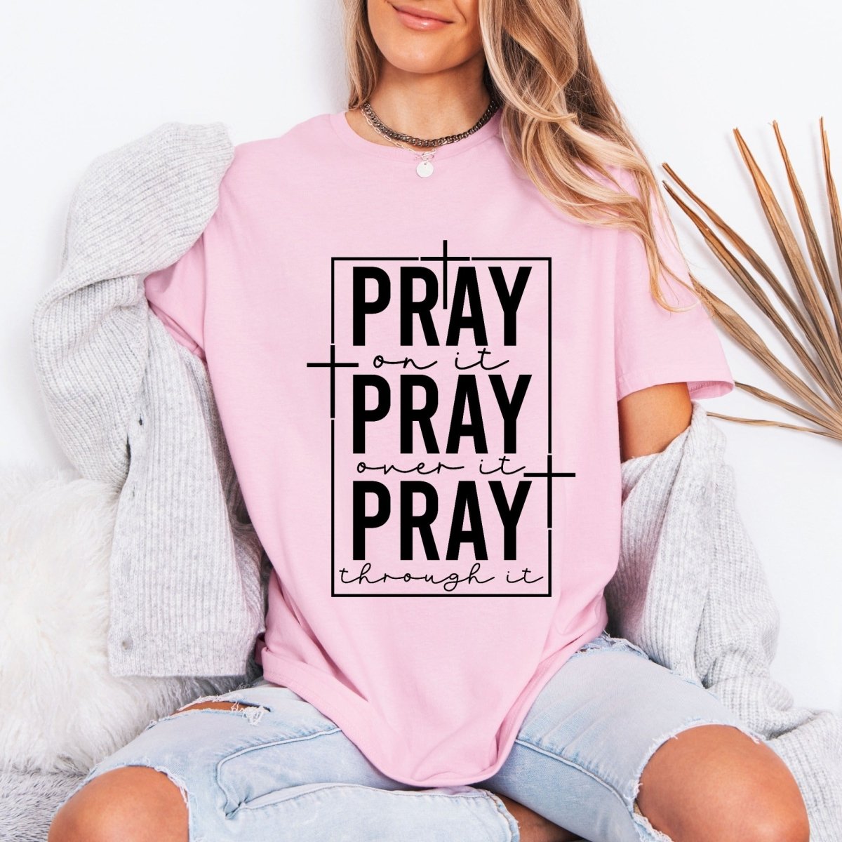 PRAY On It, Over It, Through It | Prayer & Faith Tee - Luckets.com