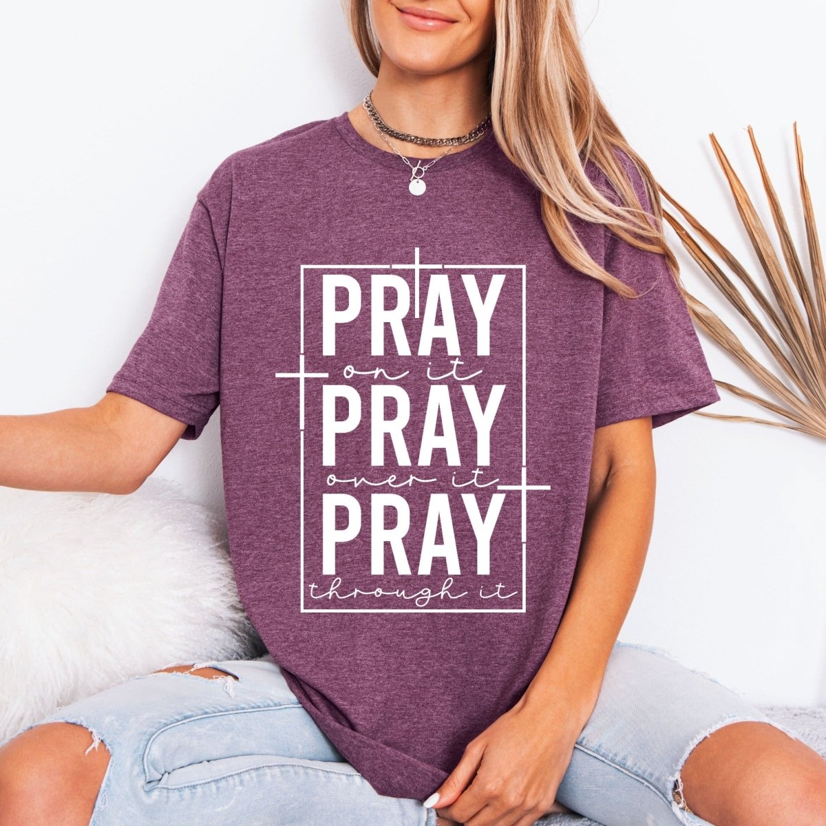 PRAY On It, Over It, Through It | Prayer & Faith Tee - Luckets.com