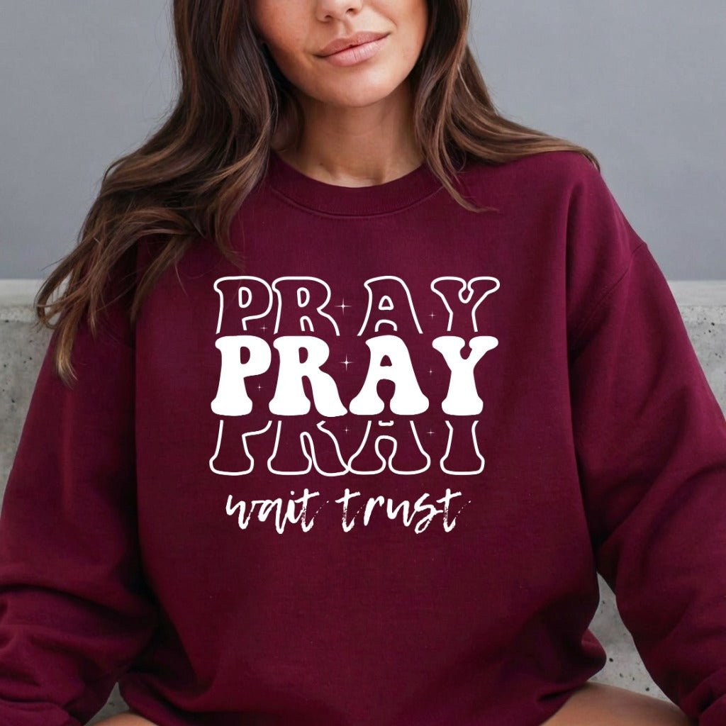 Pray Wait Trust | Faith Message Sweatshirt - Luckets.com