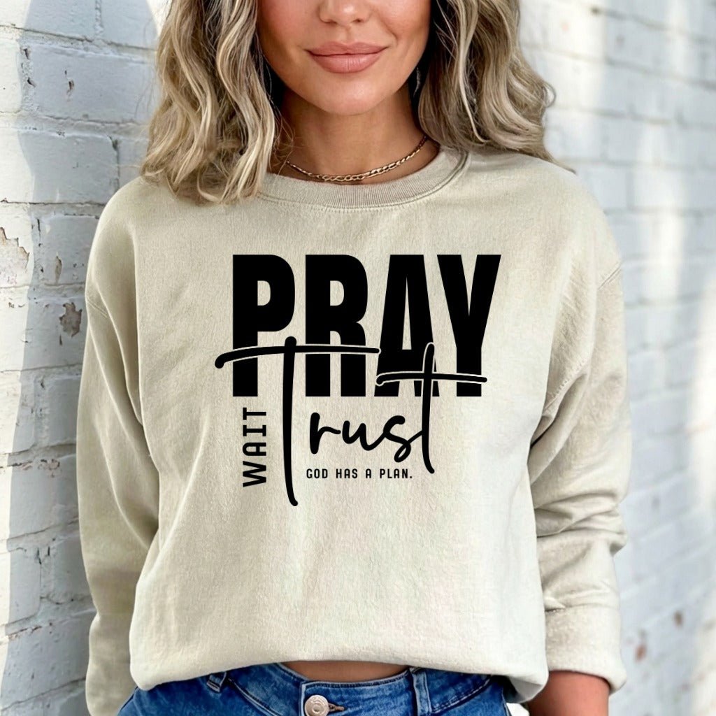 Pray Wait Trust | God's Plan Faith Sweatshirt - Luckets.com