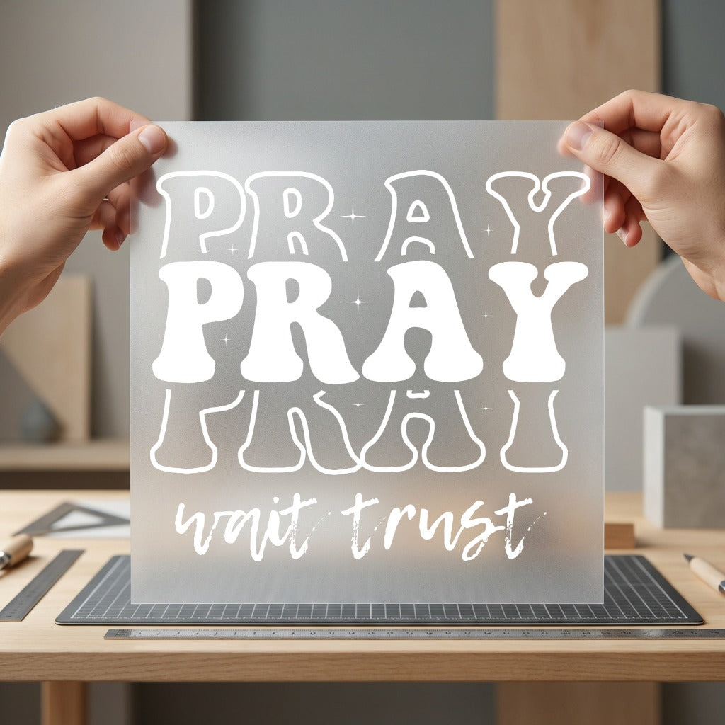 Pray Wait Trust Stacked Christian Faith Ready to Press DTF Transfer for Dtf
