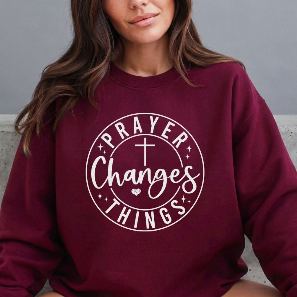 Prayer Changes Things | Faithful Affirmation Sweatshirt - Luckets.com
