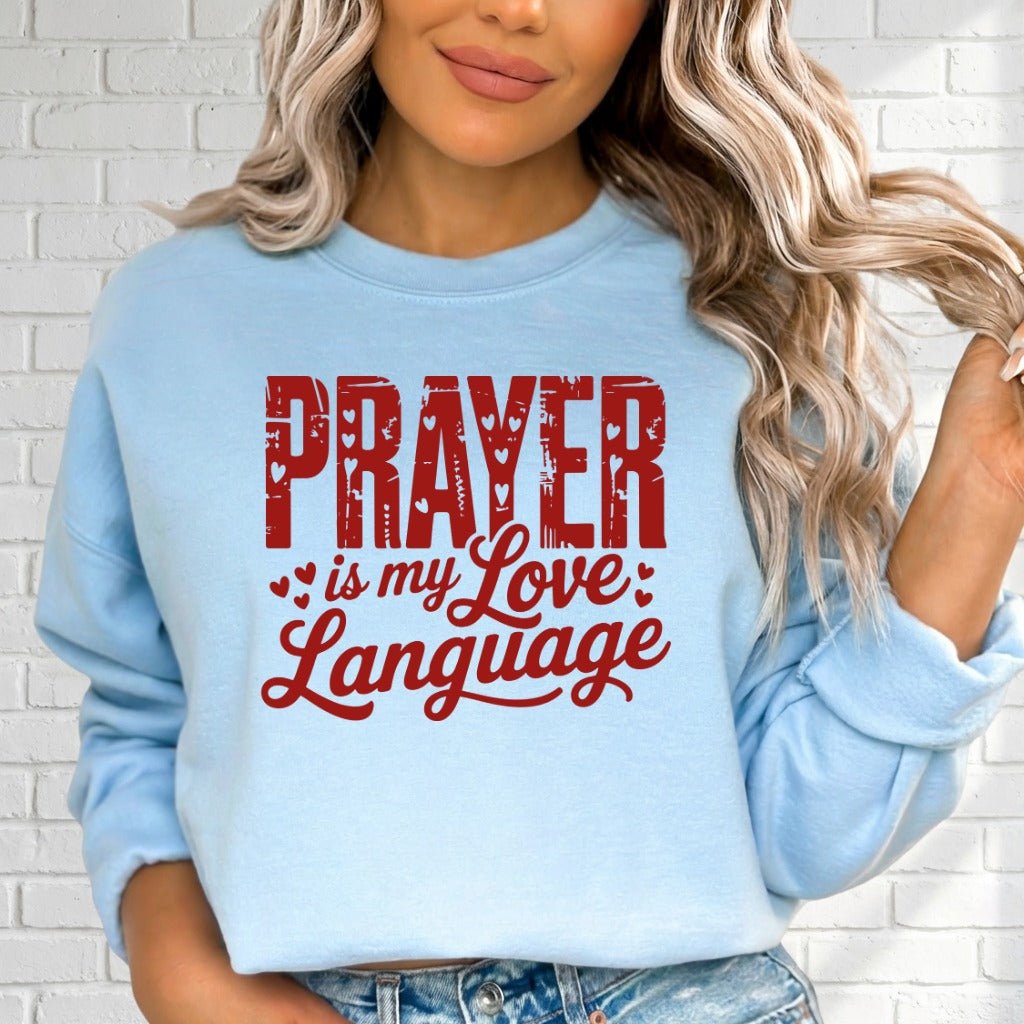 Prayer is My Love Language | Devotional Hearts Sweatshirt - Luckets.com