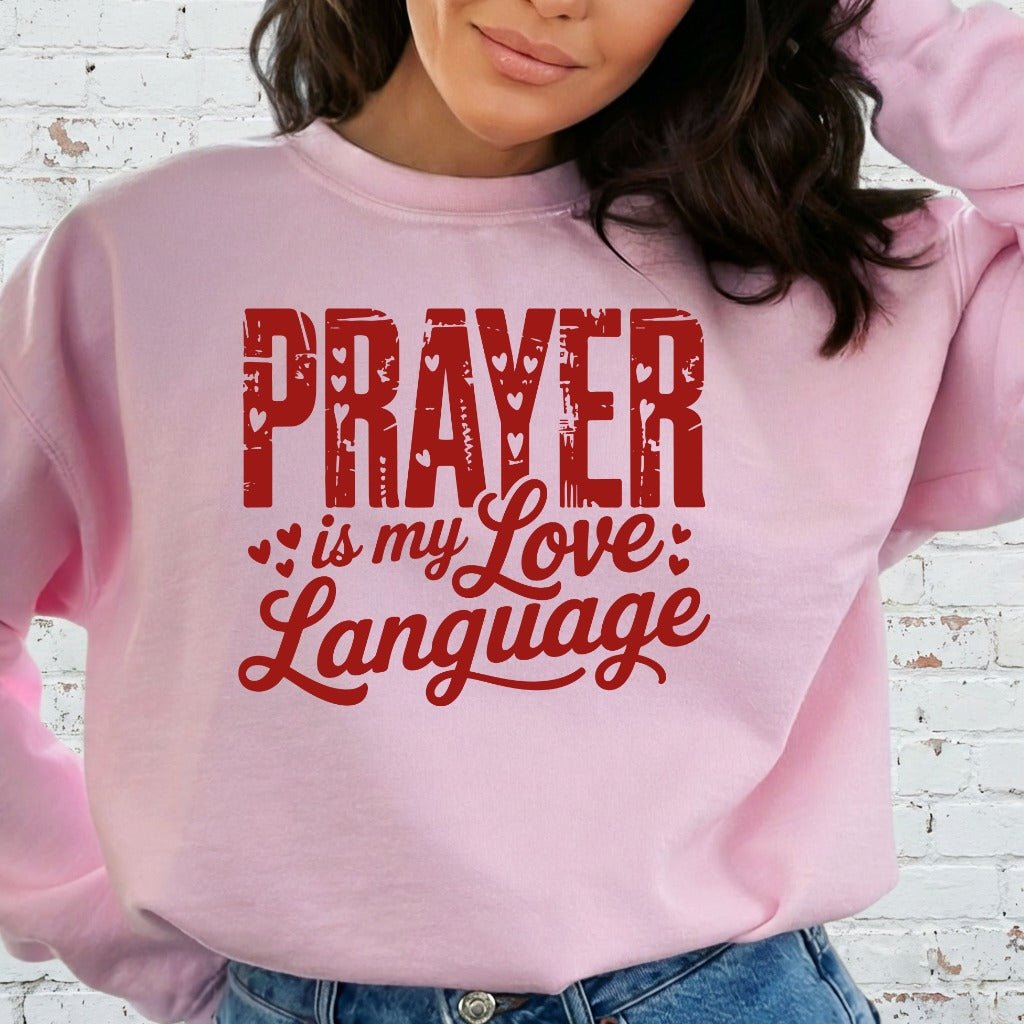 Prayer is My Love Language | Devotional Hearts Sweatshirt - Luckets.com