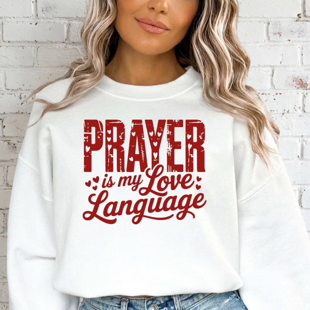 Prayer is My Love Language | Devotional Hearts Sweatshirt - Luckets.com