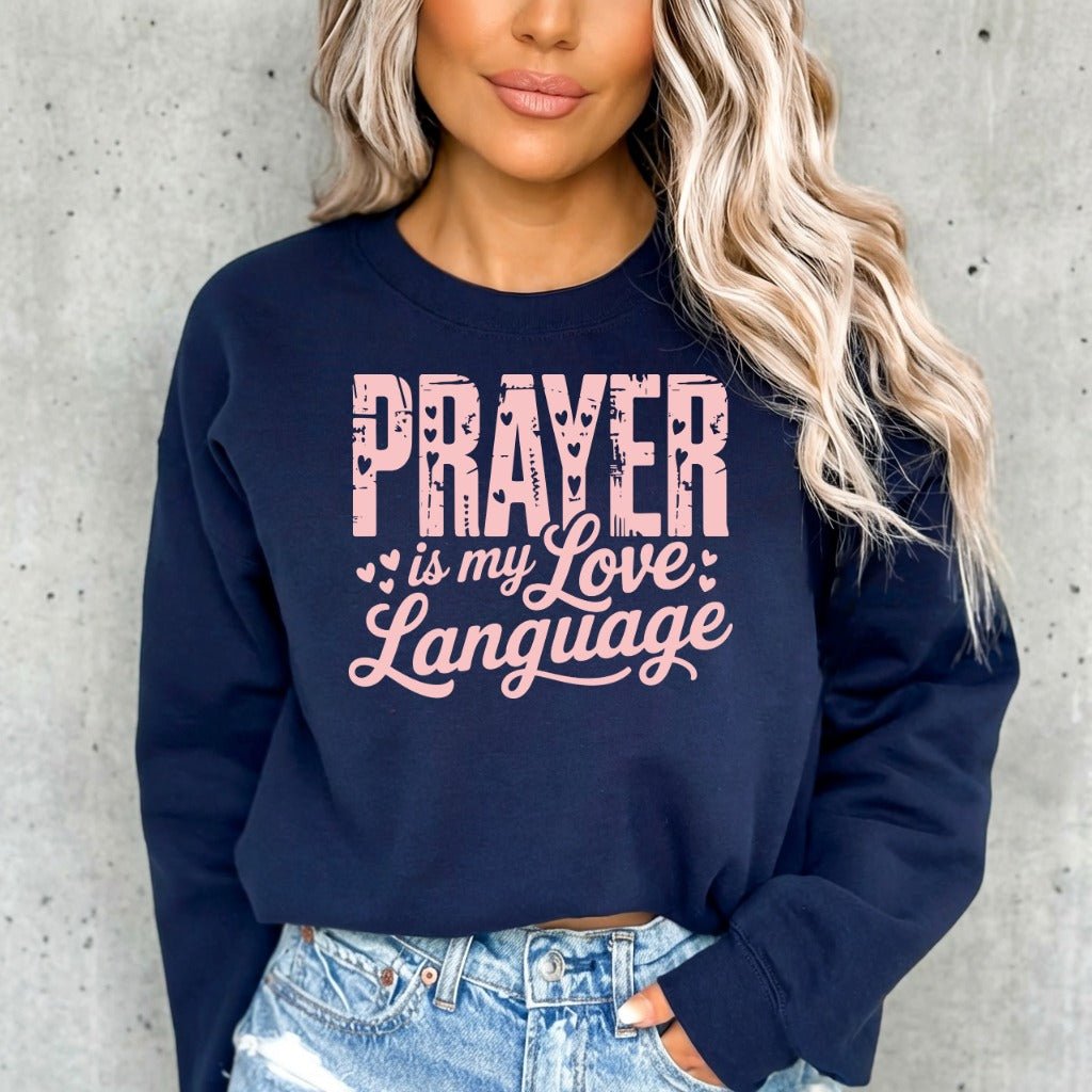 Prayer is My Love Language | Devotional Hearts Sweatshirt - Luckets.com