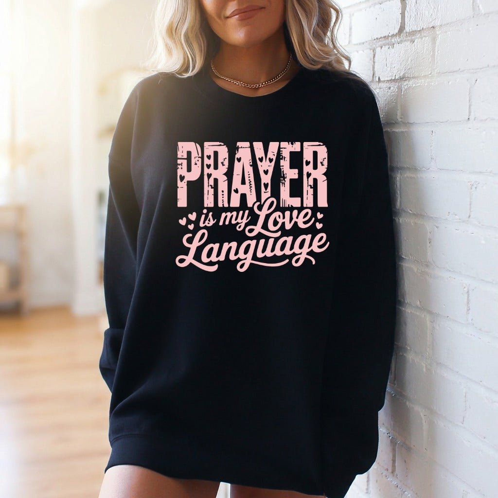 Prayer is My Love Language | Devotional Hearts Sweatshirt - Luckets.com