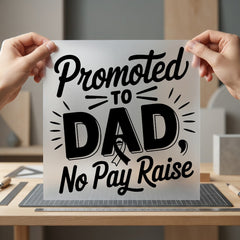 Promoted Dad Pay Raise Dad Funny Ready to Press DTF Transfer for Dtf