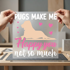 Pugs Make Happy Funny Funny Sarcastic Ready to Press DTF Transfer for Dtf