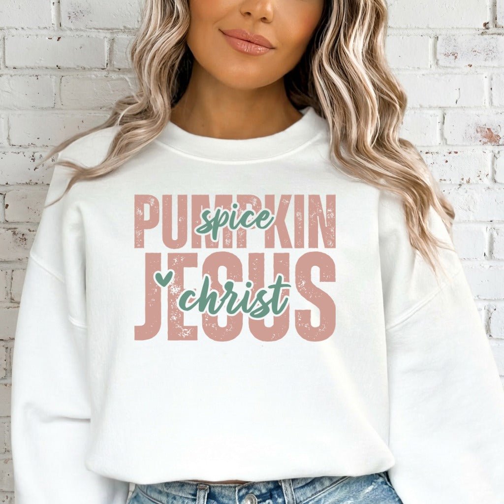 Pumpkin Spice Jesus Christ | Fall Faith & Comfort Sweatshirt - Luckets.com