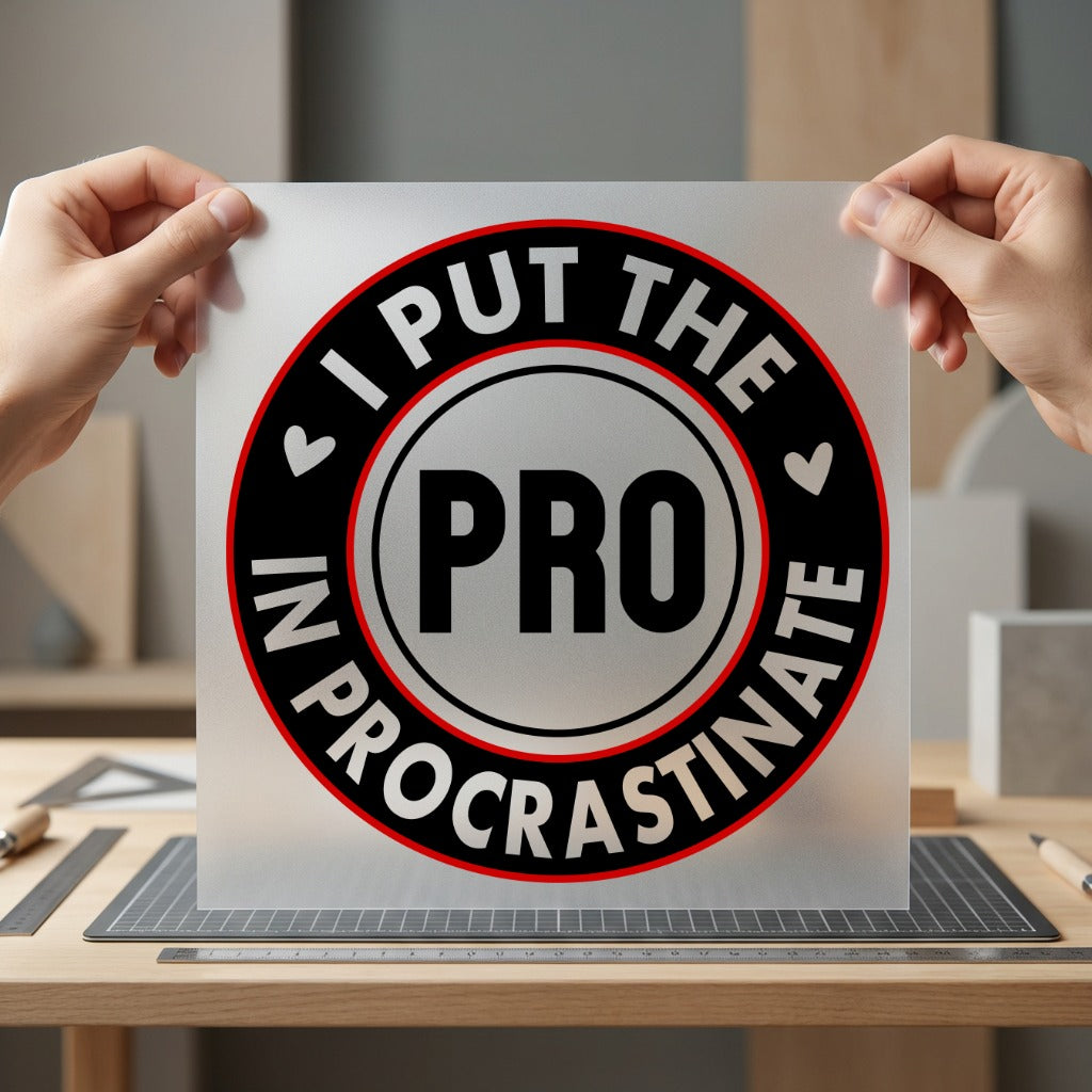 Put Pro Procrastinate Humorous Funny Sarcastic Ready to Press DTF Transfer for Dtf
