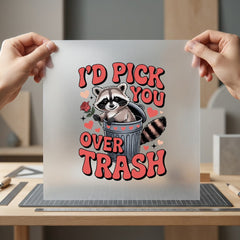 Raccoon Pick You Over Valentine Funny Ready to Press DTF Transfer for Dtf