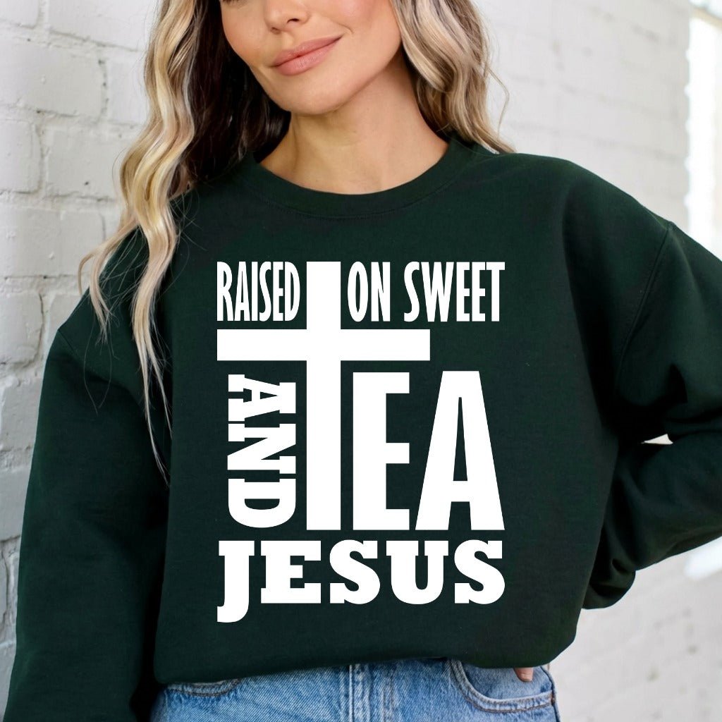 Raised On Sweet Tea & Jesus | Southern Christian Sweatshirt - Luckets.com