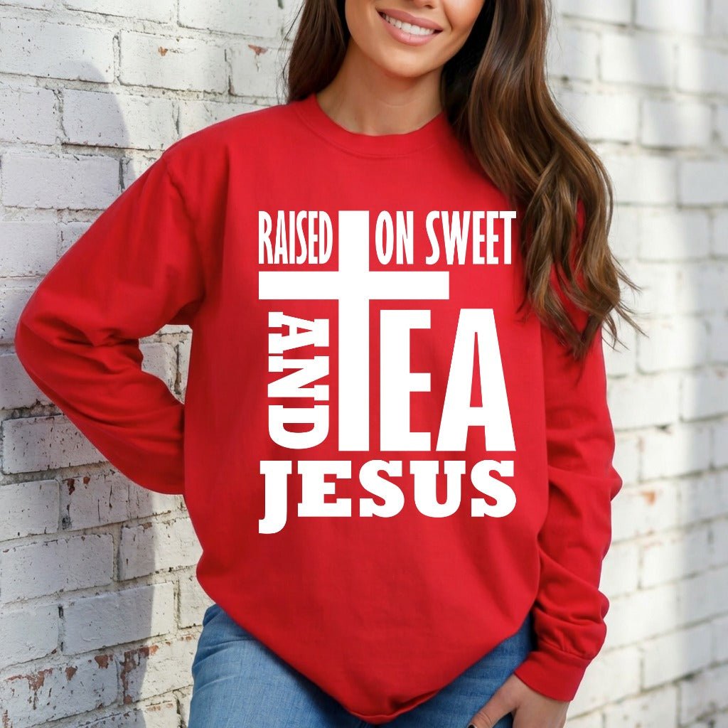 Raised On Sweet Tea & Jesus | Southern Christian Sweatshirt - Luckets.com