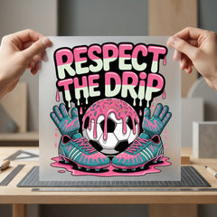 Respect Drip Soccer Y2k Funny Fitness Ready to Press DTF Transfer for Dtf