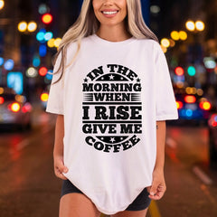Rise Brew Coffee Quote Funny Sarcastic Ready to Press DTF Transfer for Dtf