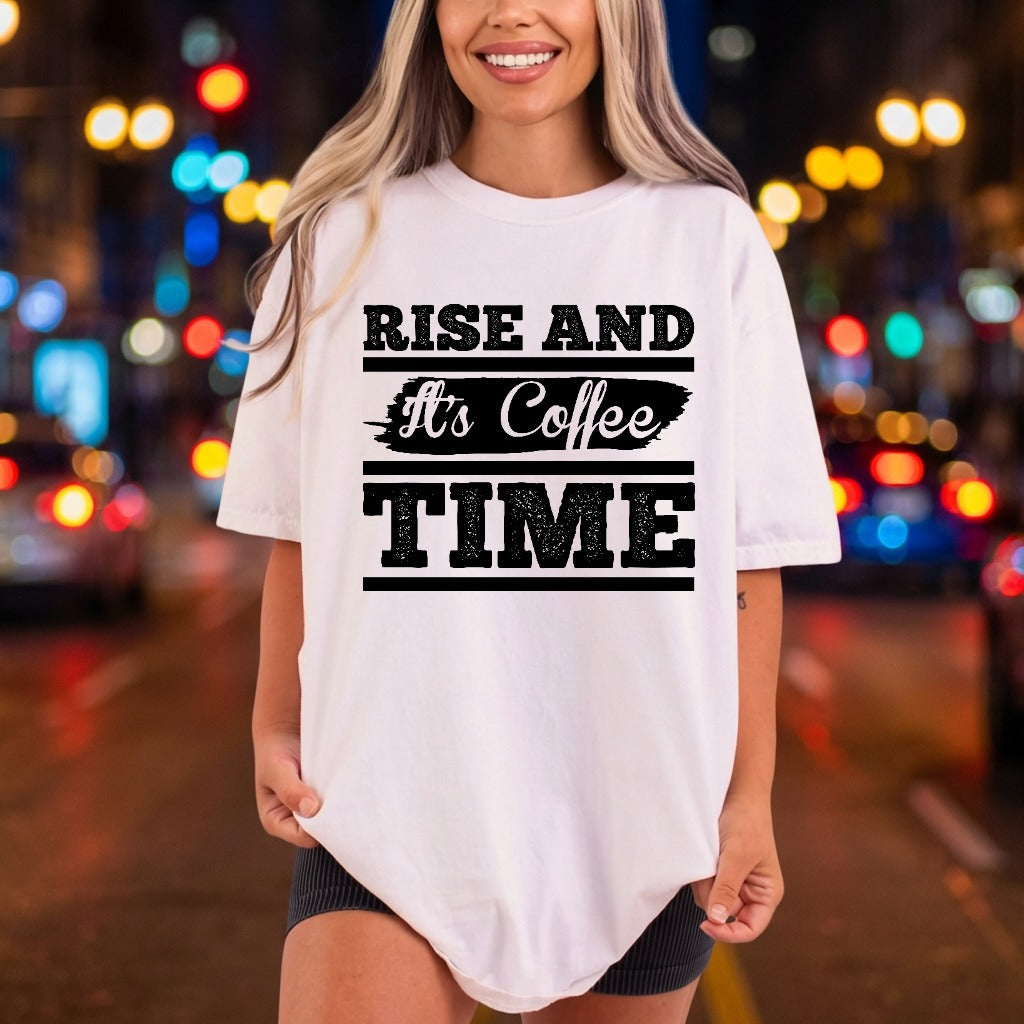 Rise Shine Coffee Time Funny Sarcastic Ready to Press DTF Transfer for Dtf