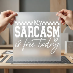 Sarcasm Free Today Funny Funny Sarcastic Ready to Press DTF Transfer for Dtf