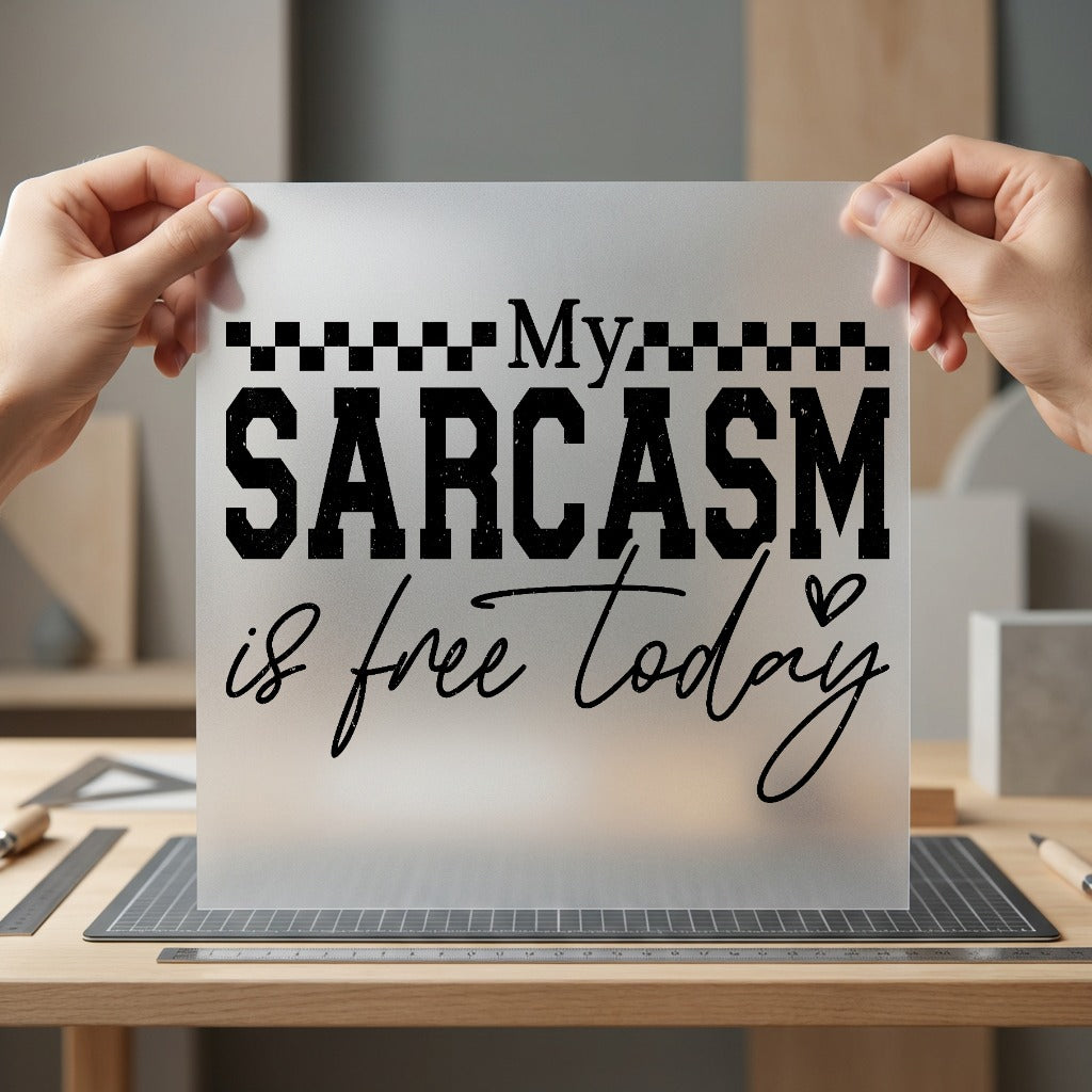 Sarcasm Free Today Funny Funny Sarcastic Ready to Press DTF Transfer for Dtf