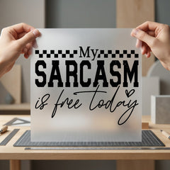 Sarcasm Free Today Funny Funny Sarcastic Ready to Press DTF Transfer for Dtf