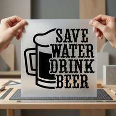 Save Water Drink Beer Funny Ready to Press DTF Transfer for Dtf