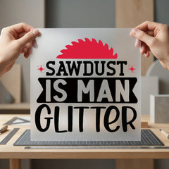 Sawdust Man Glitter Workshop Dad Funny Ready to Press DTF Transfer for Dtf